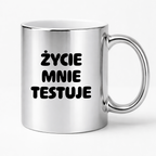 Kubek z nadrukiem - "Życie mnie testuje"