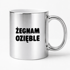 Kubek z nadrukiem - "Żegnam ozięble"