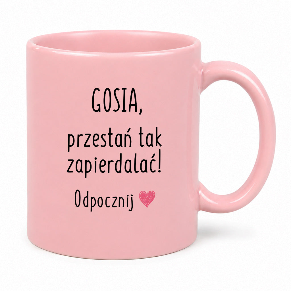Kubek z dowolnym imieniem "Przestań tak zapierdalać. Odpocznij" II