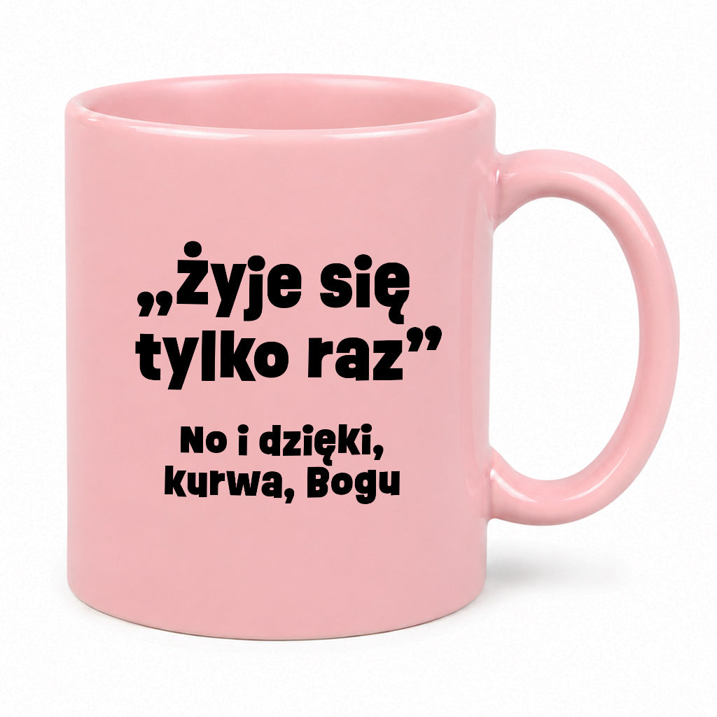 Kubek z nadrukiem "żyje się tylko raz"