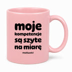 Kubek z nadrukiem "moje komeptencje są szyte na miarę"