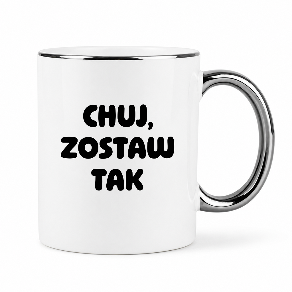 Kubek z nadrukiem - "Chuj, zostaw tak"