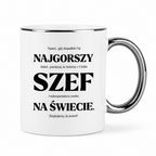 Kubek z nadrukiem - "NAJGORSZY SZEF NA ŚWIECIE (ale jednak nie 🥰)"