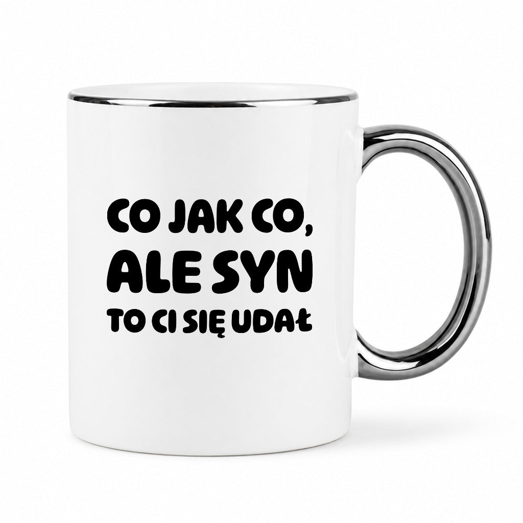 Kubek z nadrukiem - "Co jak co, ale syn to Ci się udał"
