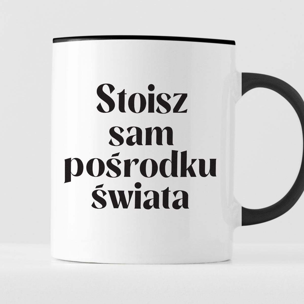 Kubek z nadrukiem "Stoisz sam pośrodku świata" 330 ml