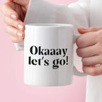 Kubek z nadrukiem "Okaaay let's go!" 330 ml