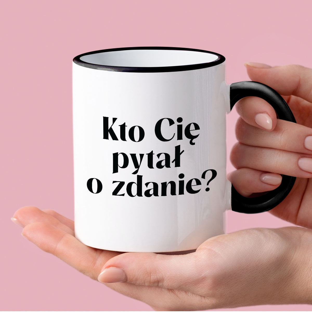 Kubek z nadrukiem "Kto Cię pytał o zdanie?"