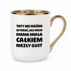 Kubek z nadrukiem - "Taty nie można wybrać"