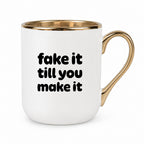 Kubek z nadrukiem - "fake it till you make it"