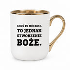 Kubek z nadrukiem - "Choć to mój brat,  to jednak stworzenie Boże."