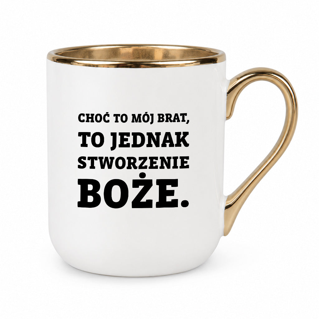Kubek z nadrukiem - "Choć to mój brat,  to jednak stworzenie Boże."