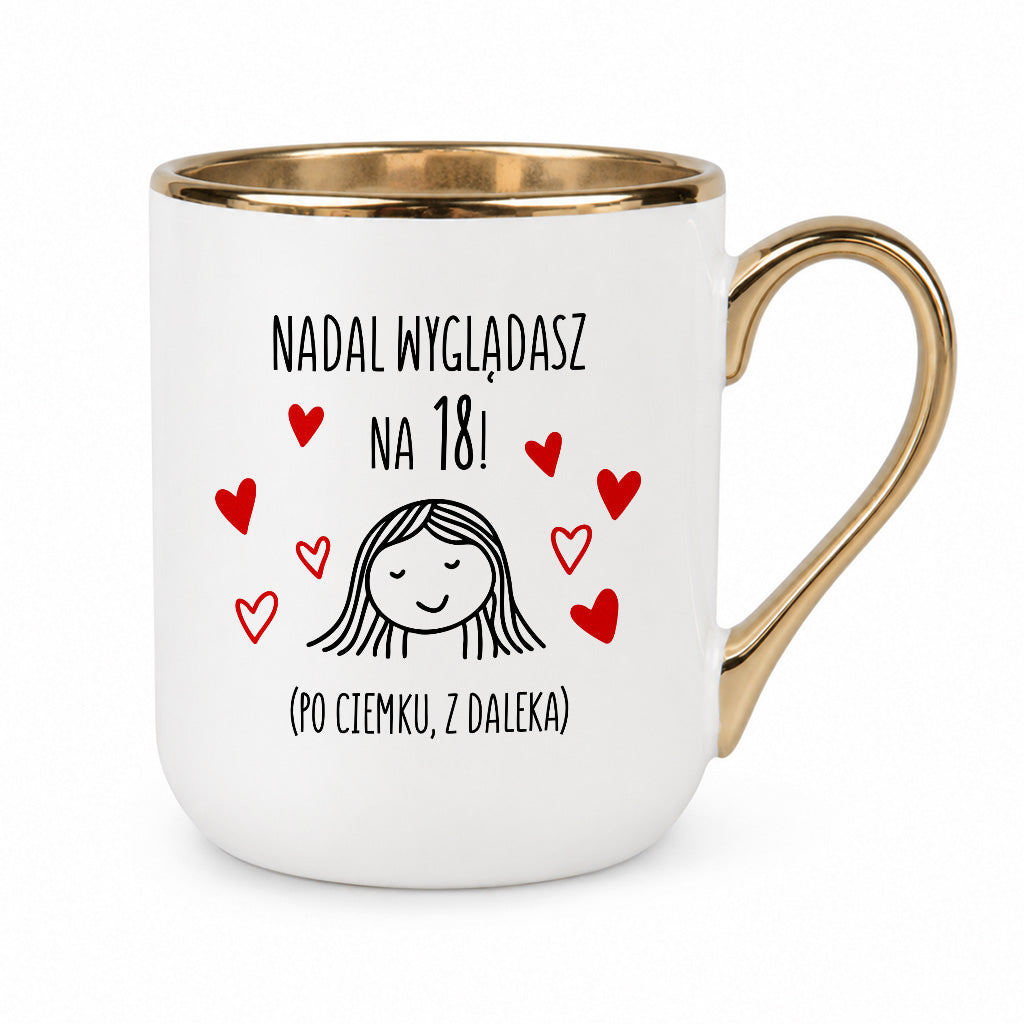 Kubek z nadrukiem - "Nadal wyglądasz na 18"
