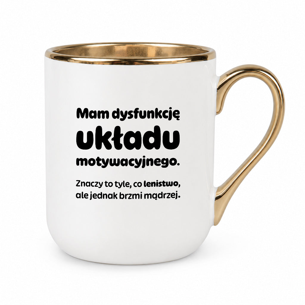 Kubek z nadrukiem - "Mam dysfunkcję układu motywacyjnego"