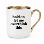 Kubek z nadrukiem - "hold on, let me overthink this"