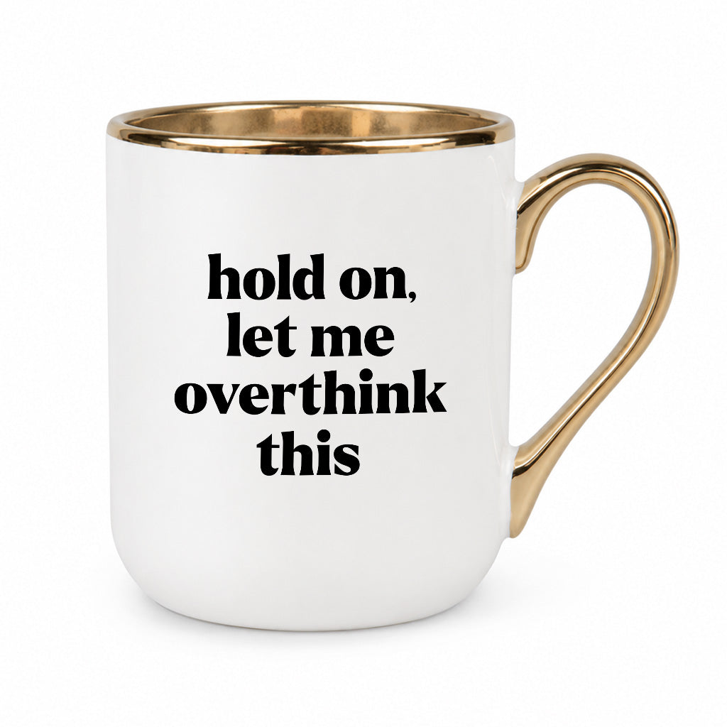 Kubek z nadrukiem - "hold on, let me overthink this"