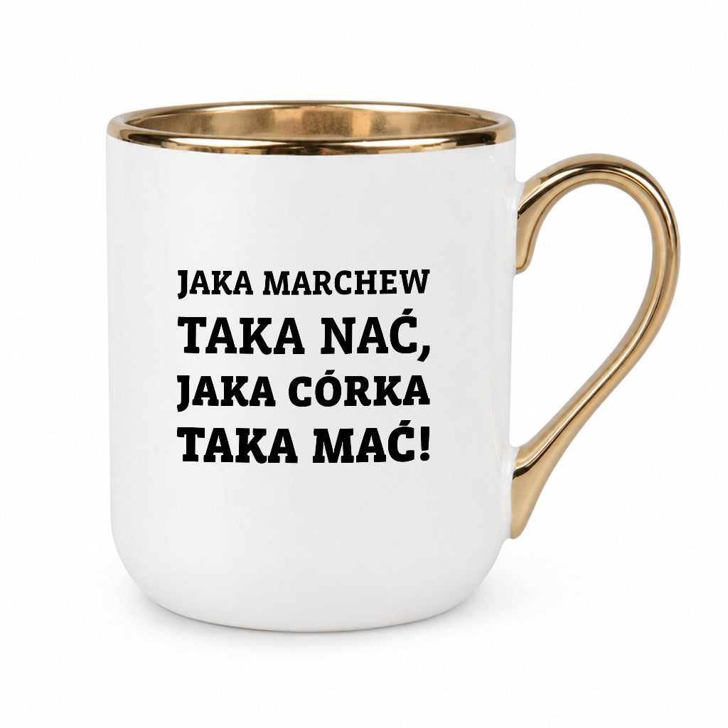 Kubek z nadrukiem - "Jaka marchew taka nać, jaka córka taka mać"