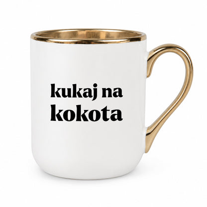 Kubek z nadrukiem - "kukaj na kokota"