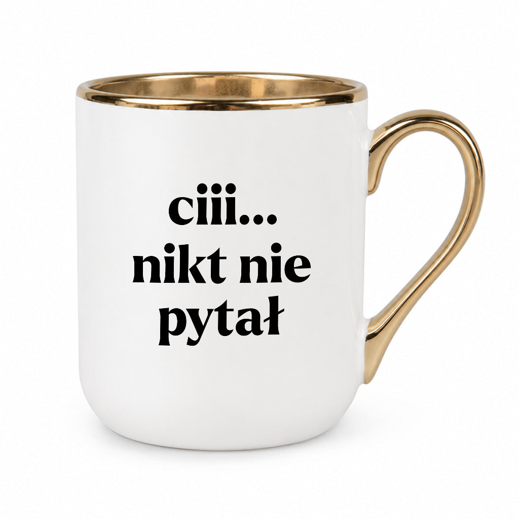Kubek z nadrukiem - "ciii... nikt nie pytał"