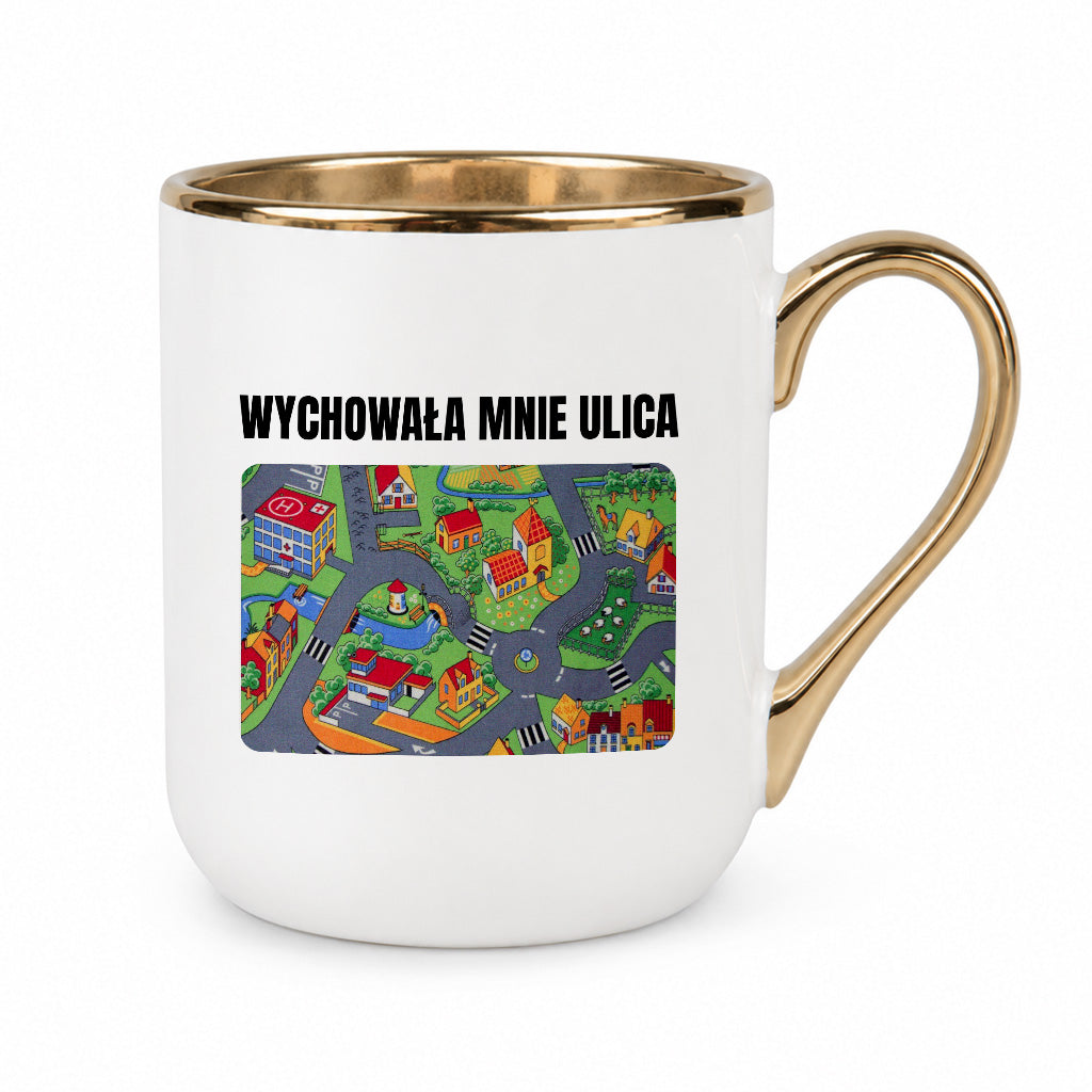 Kubek z nadrukiem -  "Wychowała mnie ulica"