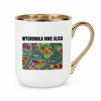 Kubek z nadrukiem -  "Wychowała mnie ulica"