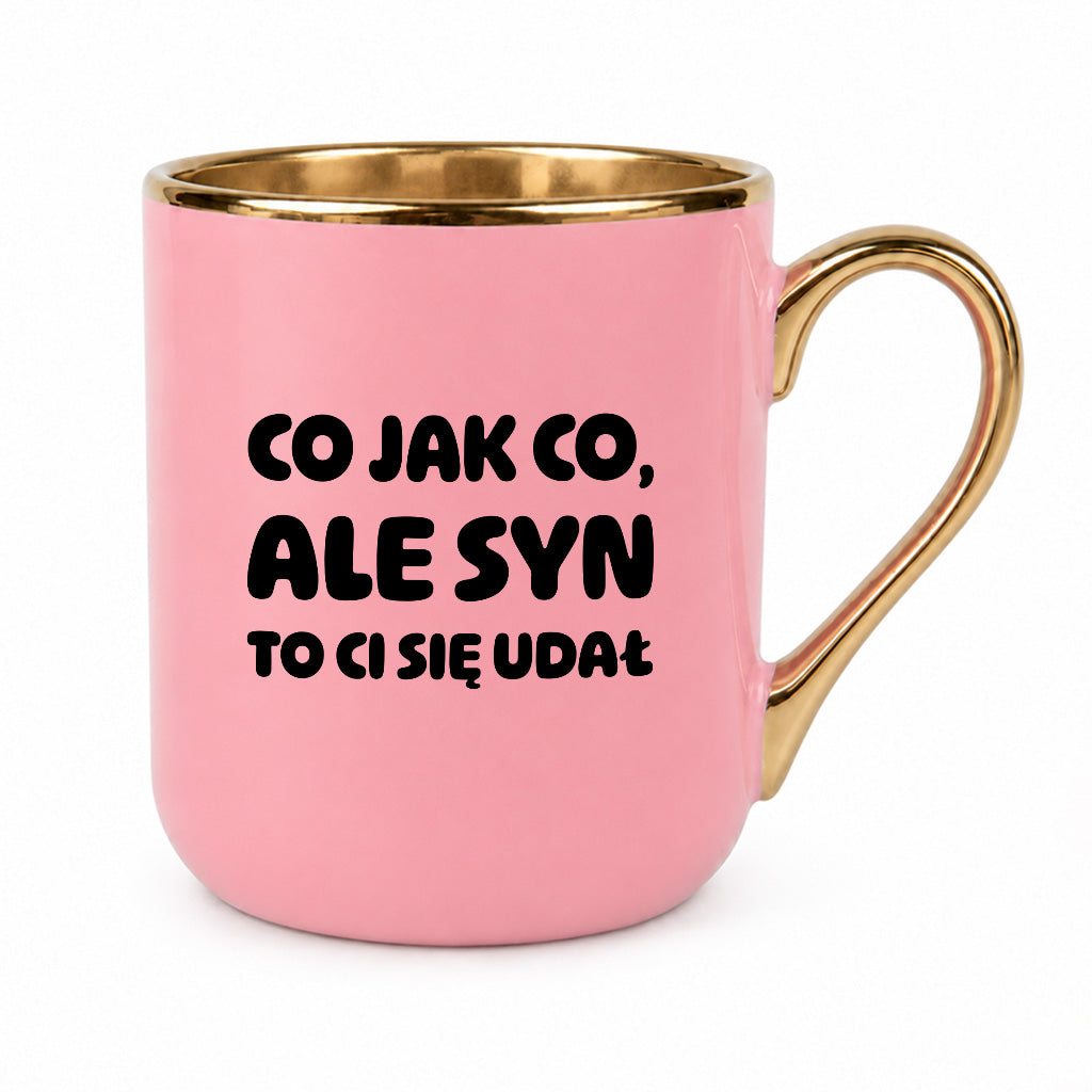 Kubek z nadrukiem - "Co jak co, ale syn to Ci się udał"