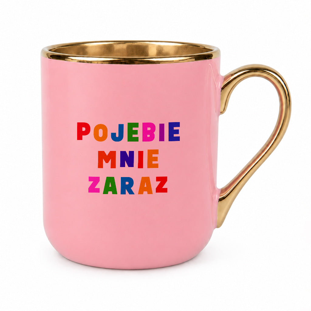 Rózowy kubek z kolorowym nadrukiem "pojebie mnie zaraz"