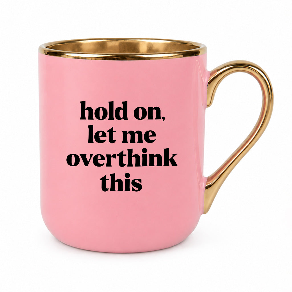 Kubek z nadrukiem - "hold on, let me overthink this"