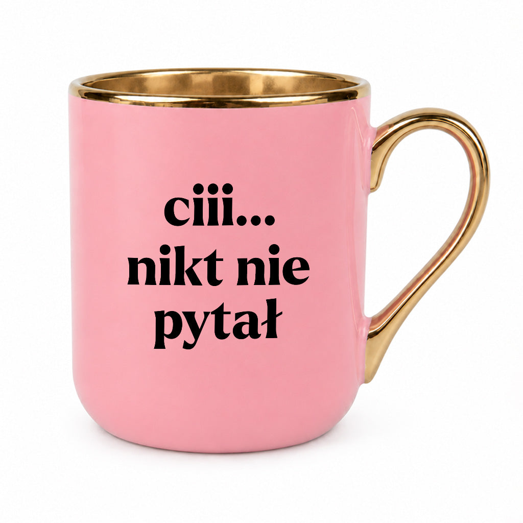 Kubek z nadrukiem - "ciii... nikt nie pytał"