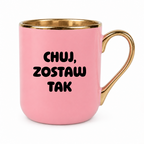 Kubek z nadrukiem - "Chuj, zostaw tak"