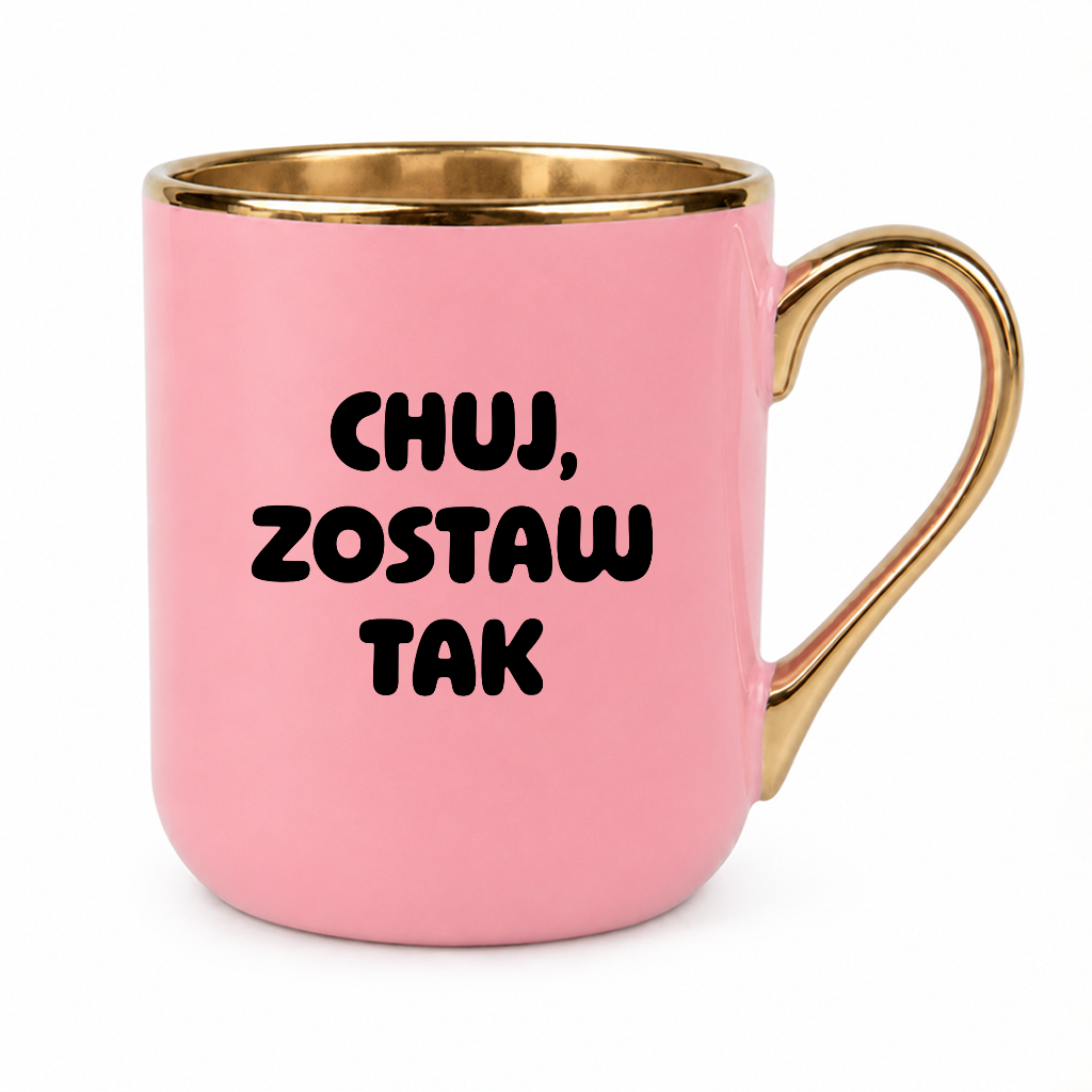 Kubek z nadrukiem - "Chuj, zostaw tak"
