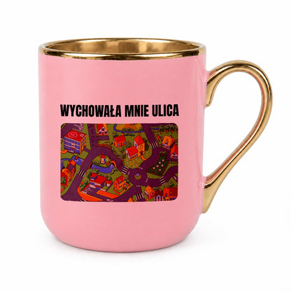 Kubek z nadrukiem -  "Wychowała mnie ulica"