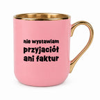 Kubek z nadrukiem "nie wystawiam przyjaciół ani faktur"