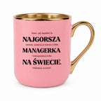 Kubek z nadrukiem - "NAJGORSZA MANAGERKA NA ŚWIECIE (ale jednak nie 🥰)"