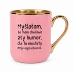 Kubek z nadrukiem - "Myślałam, że mam chwilowo zły humor, ale to niestety moje usposobienie."