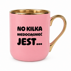 Kubek z nadrukiem - "No kilka niedociągnięć jest..."