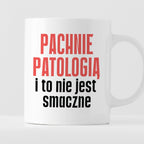 Kubek z nadrukiem "Pachnie patologią i to nie jest smaczne" cytat Magd