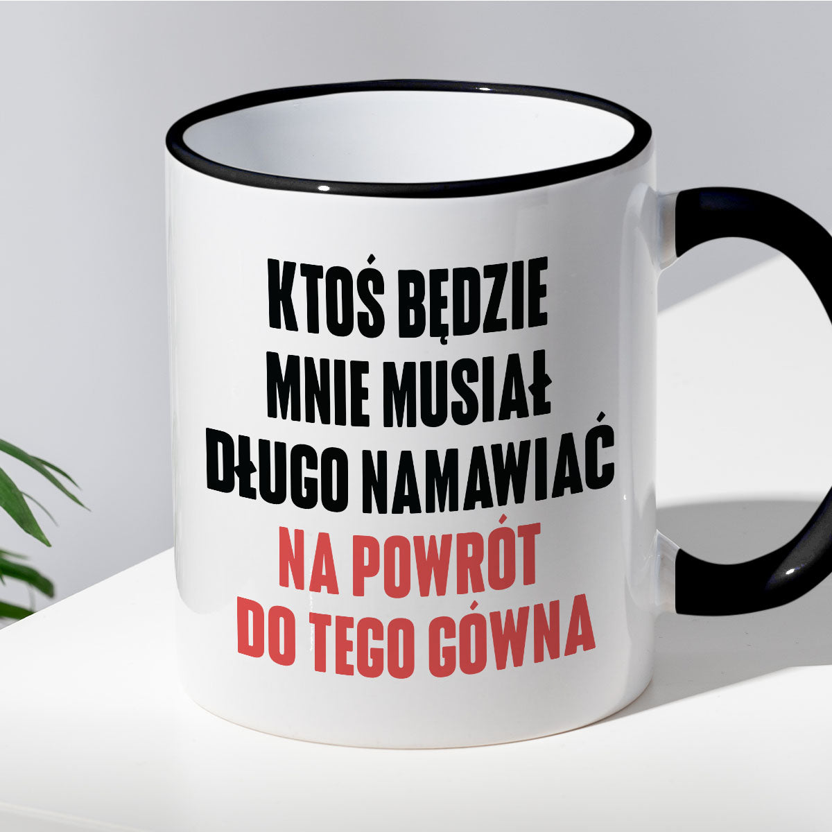 Kubek z nadrukiem "Ktoś będzie mnie musiał długo namawiać na powrót do tego gówna" cytat M. Gessler