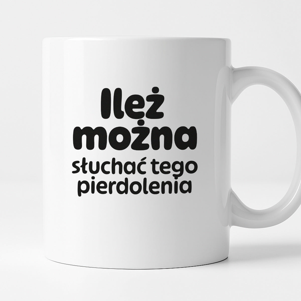 Kubek z nadrukiem - "Ileż można słuchać tego pierdolenia"