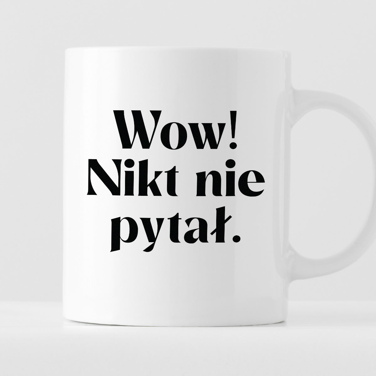 Kubek z nadrukiem "Wow! Nikt nie pytał."