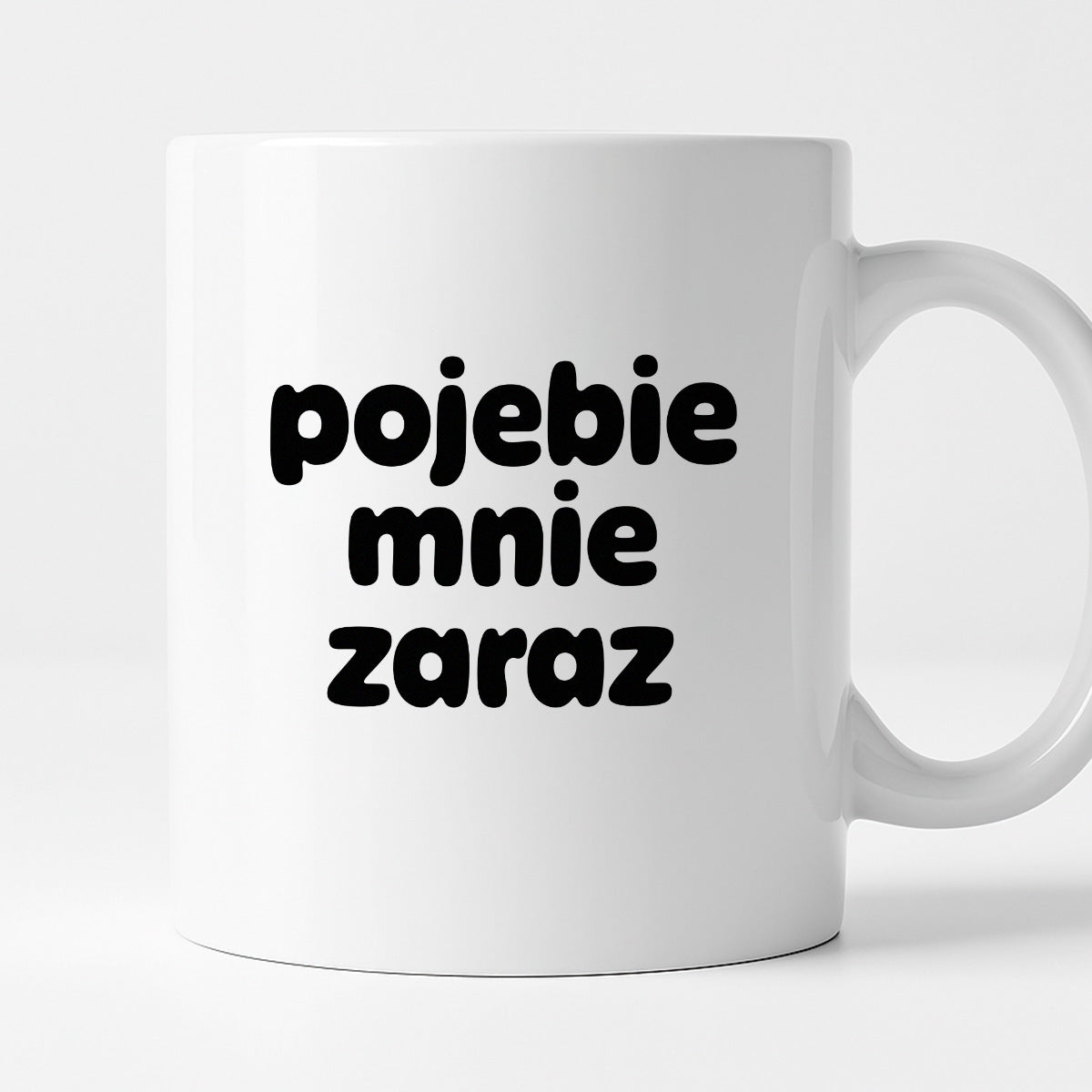 Kubek z nadrukiem "pojebie mnie zaraz" v2