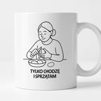 Kubek z nadrukiem "Tylko chodzę i sprzątam" - Cytaty MAMY - DZIEŃ MAMY