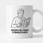 Kubek z nadrukiem "Nudzisz się? Zaraz Ci znajdę zajęcie" - Cytaty TATY - DZIEŃ TATY