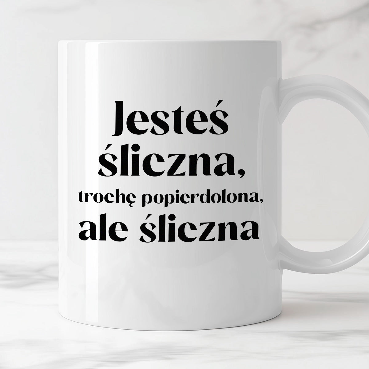 Kubek z nadrukiem "Jesteś śliczna, trochę popierdolona, ale śliczna"