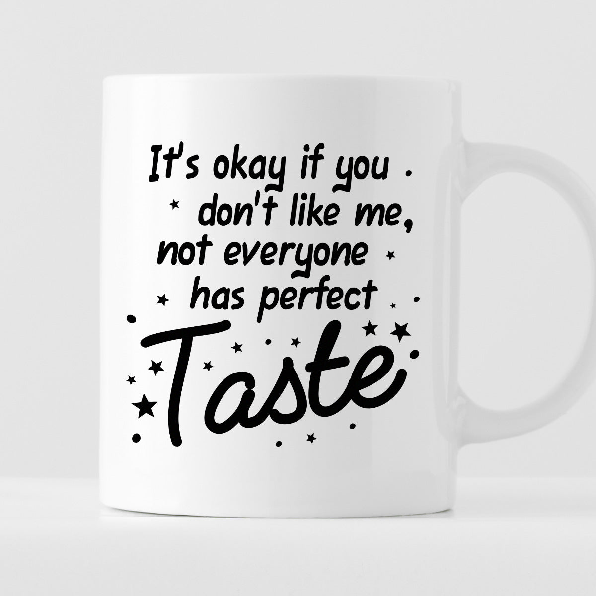 Kubek z nadrukiem "It’s okay if you don’t like me, not everyone has perfect Taste"