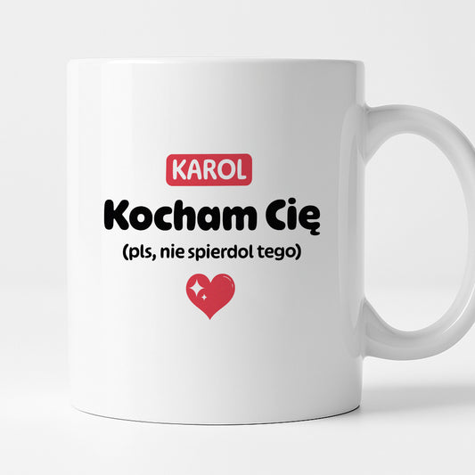 Kubek spersonalizowany z IMIENIEM "Kocham Cię (pls, nie spierdol tego)" II