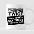Kubek z nadrukiem "I never make the same mistake twice - I make it fiv