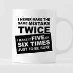 Kubek z nadrukiem "I never make the same mistake twice - I make it fiv