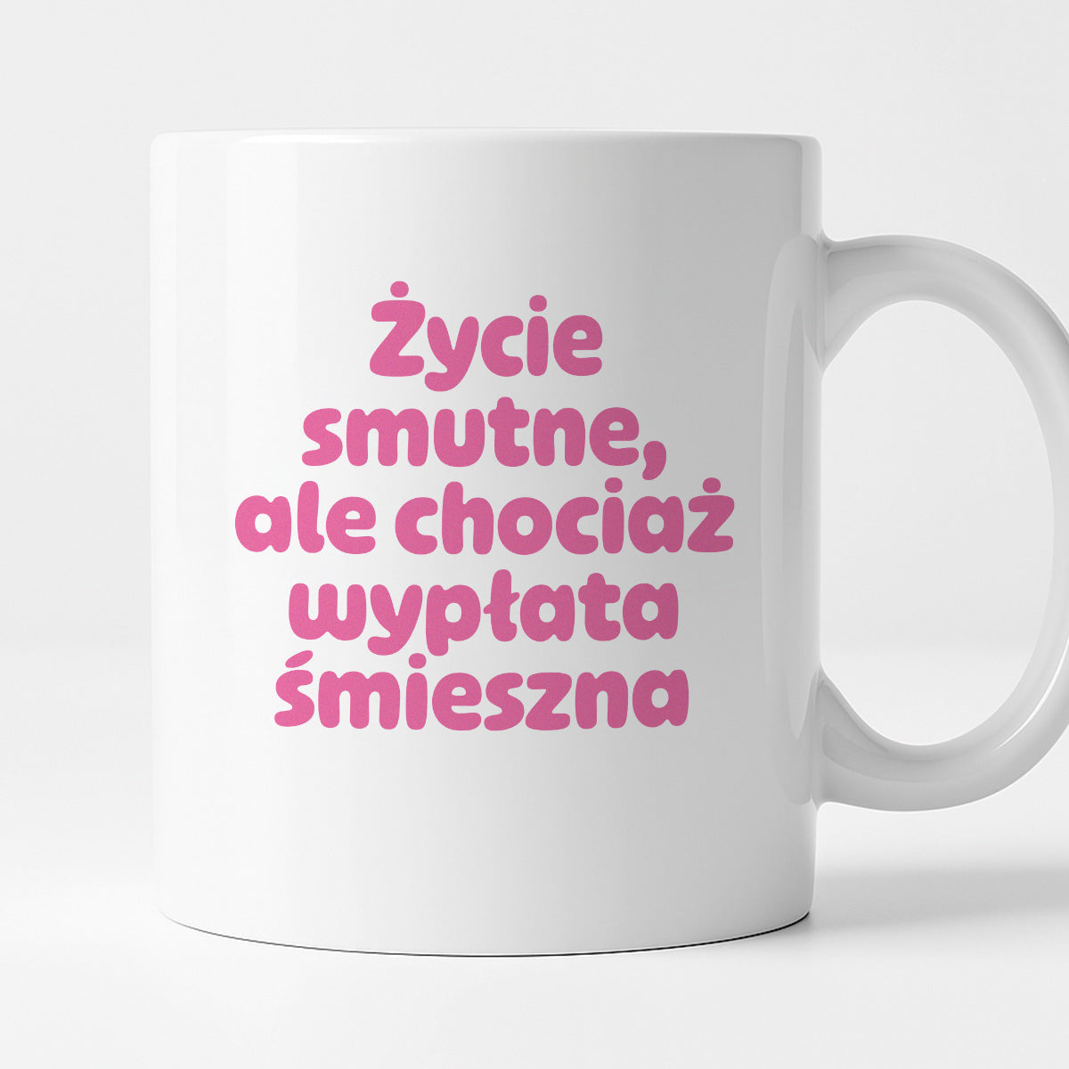 Kubek z nadrukiem "Życie smutne, ale chociaż wypłata śmieszna"