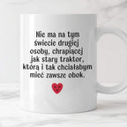 Kubek z nadrukiem "Nie ma na tym świecie drugiej osoby, chrapiącej jak