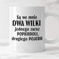 Kubek z nadrukiem "Mam w sobie DWA WILKI jednego zaraz popierdoli, dru